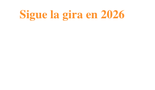      Sigue la gira en 2026

                     

 
